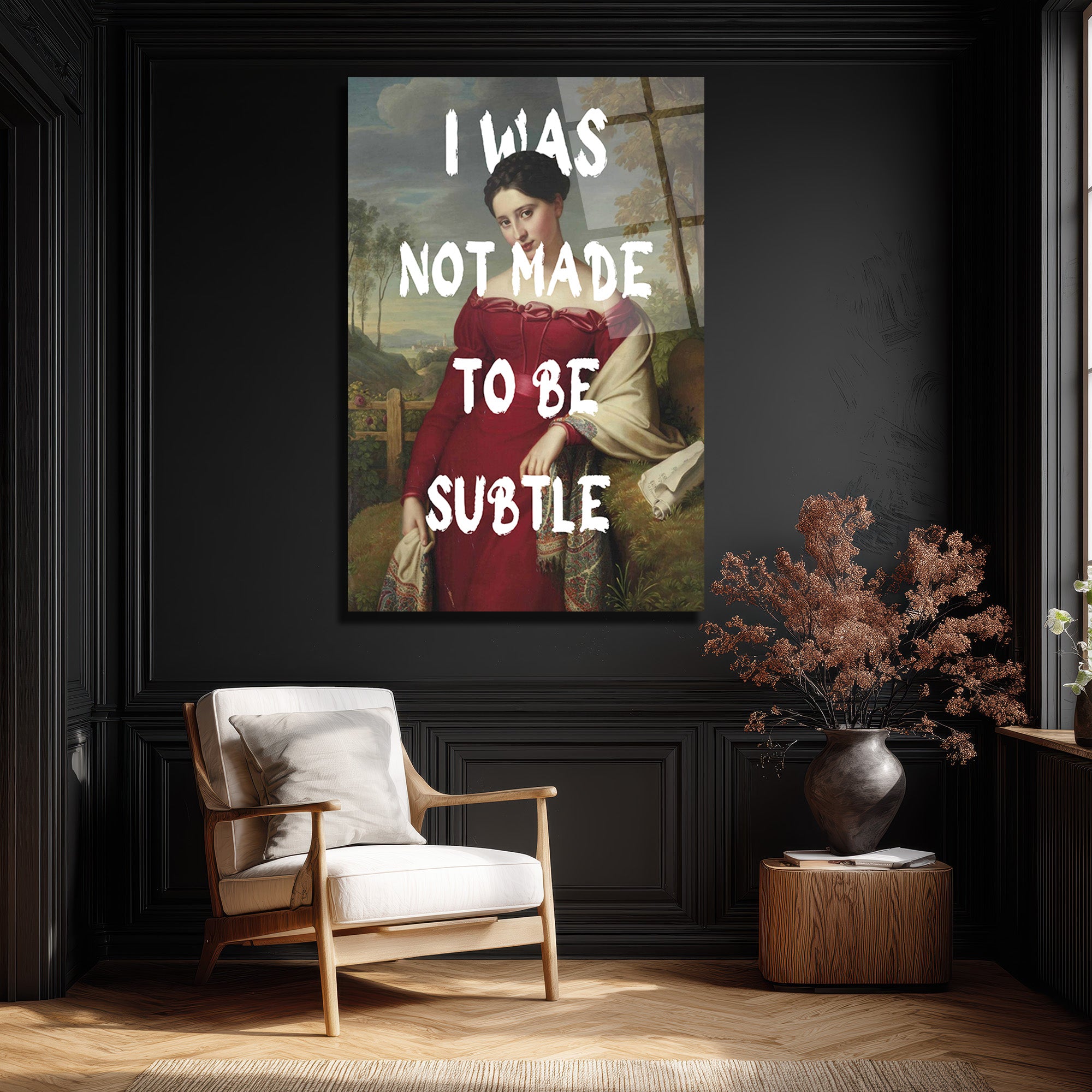 "I Was Not Made To Be Subtle" Kadın Portre Cam Tablo
