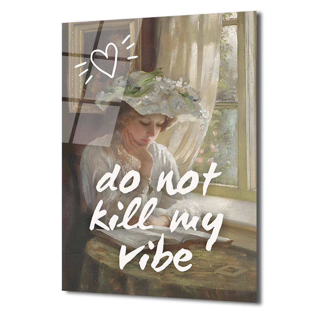 Do Not Kill My Vibe Temalı Sanatsal Cam Tablo