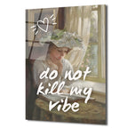 Do Not Kill My Vibe Temalı Sanatsal Cam Tablo