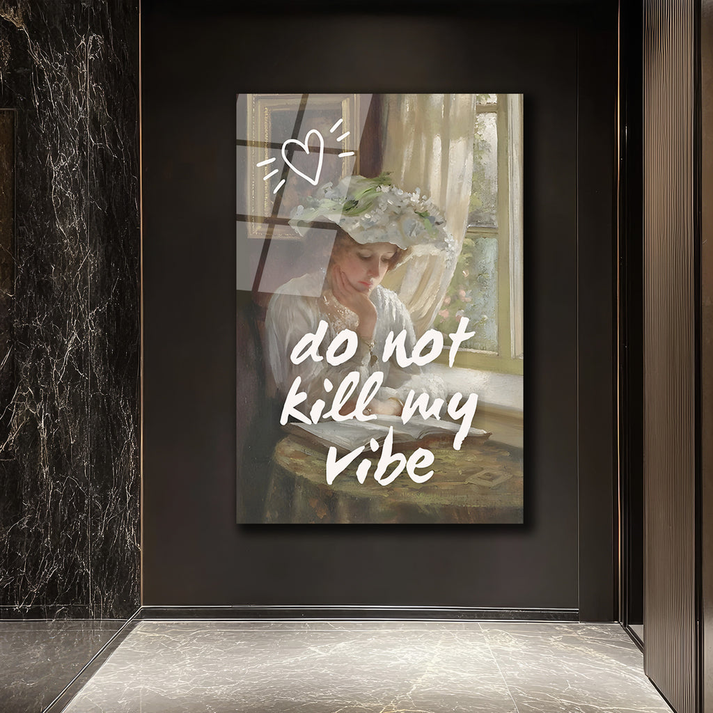 Do Not Kill My Vibe Temalı Sanatsal Cam Tablo
