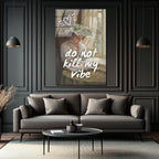 Do Not Kill My Vibe Temalı Sanatsal Cam Tablo