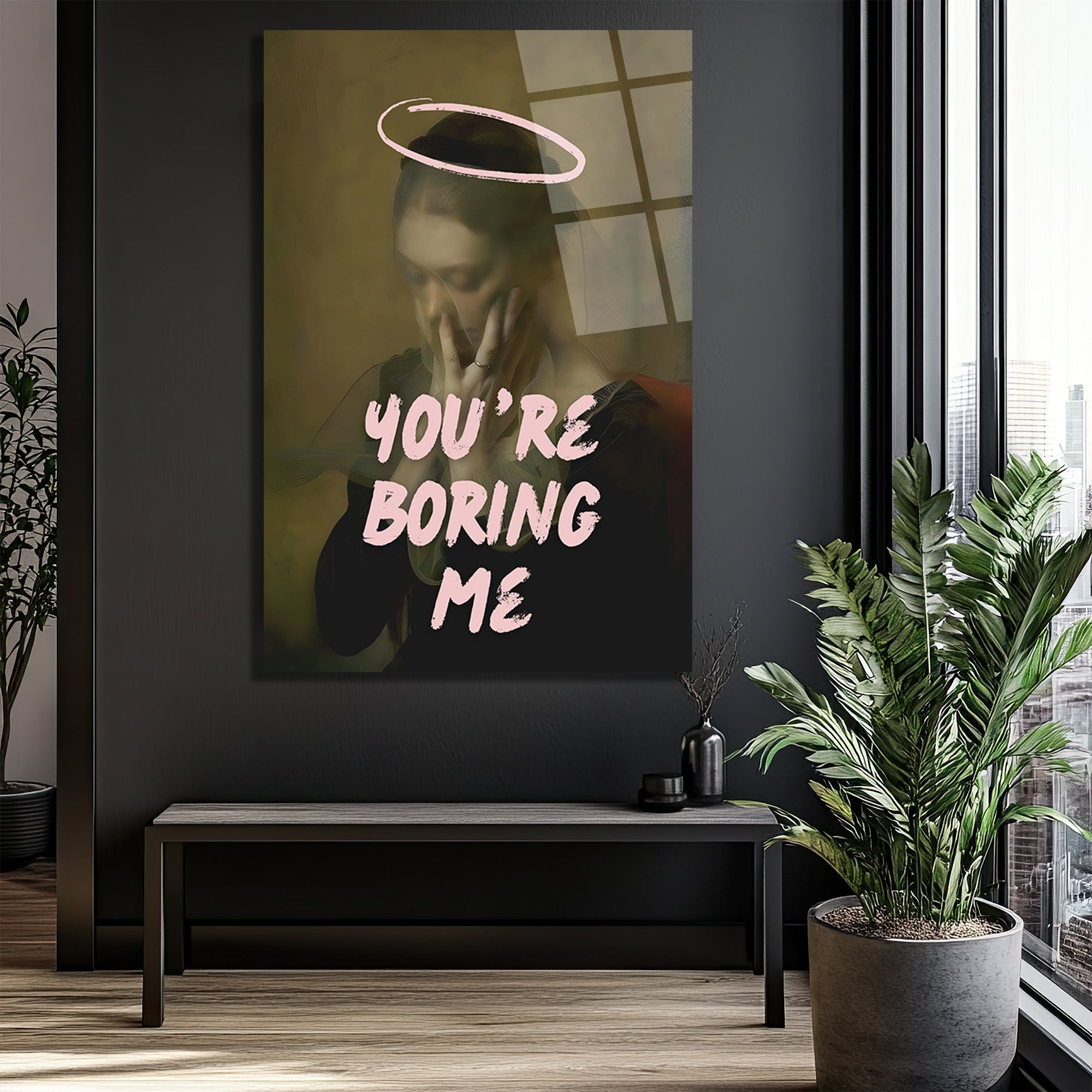 You're Boring Me Cam Tablo - Modern Sanat Duvar Dekoru