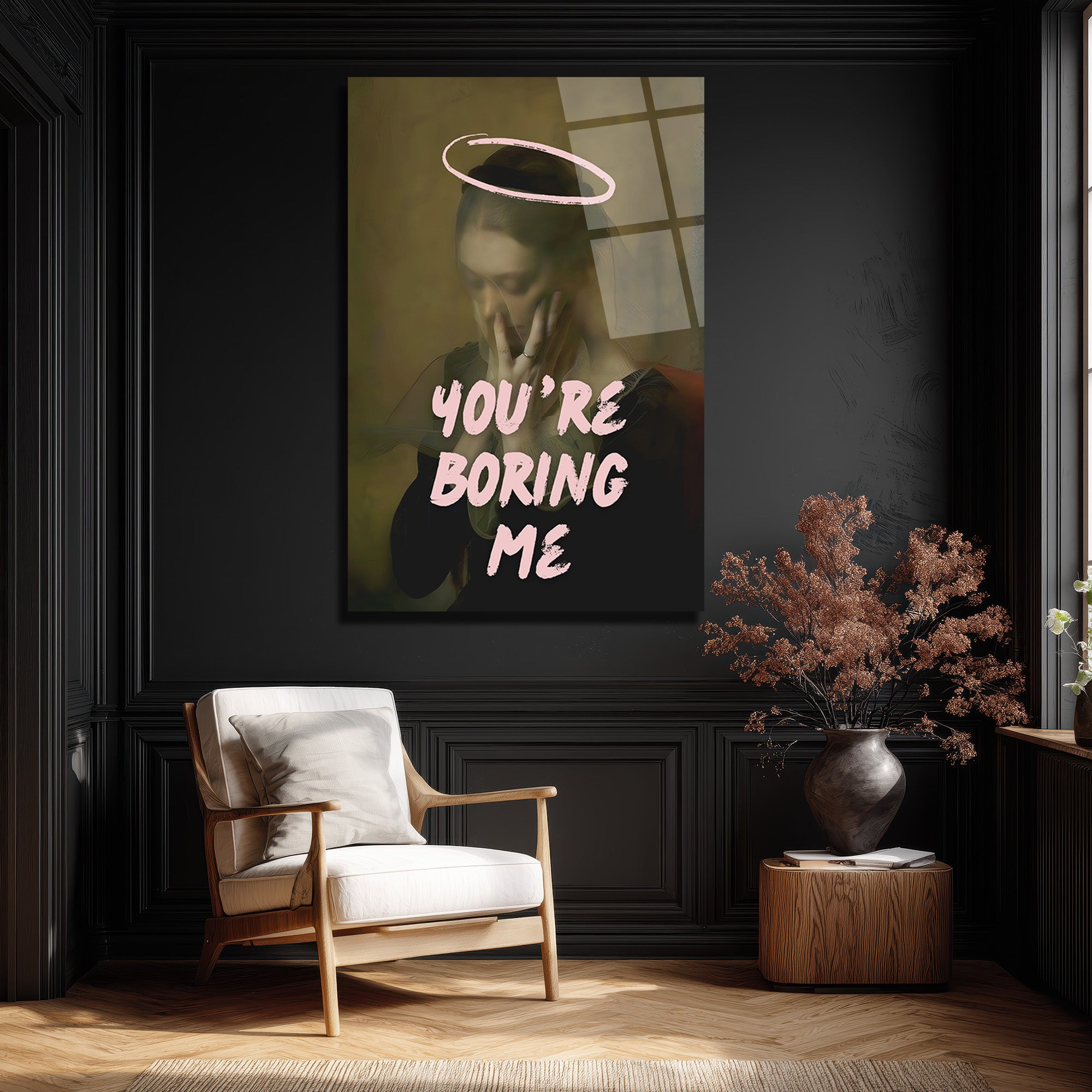 You're Boring Me Cam Tablo - Modern Sanat Duvar Dekoru