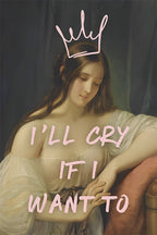 Pembe el yazısı taç ve 'I'll Cry If I Want To' yazısıyla modernleştirilmiş, hüzünlü ifadeli klasik bir kadın portresi cam tablo.