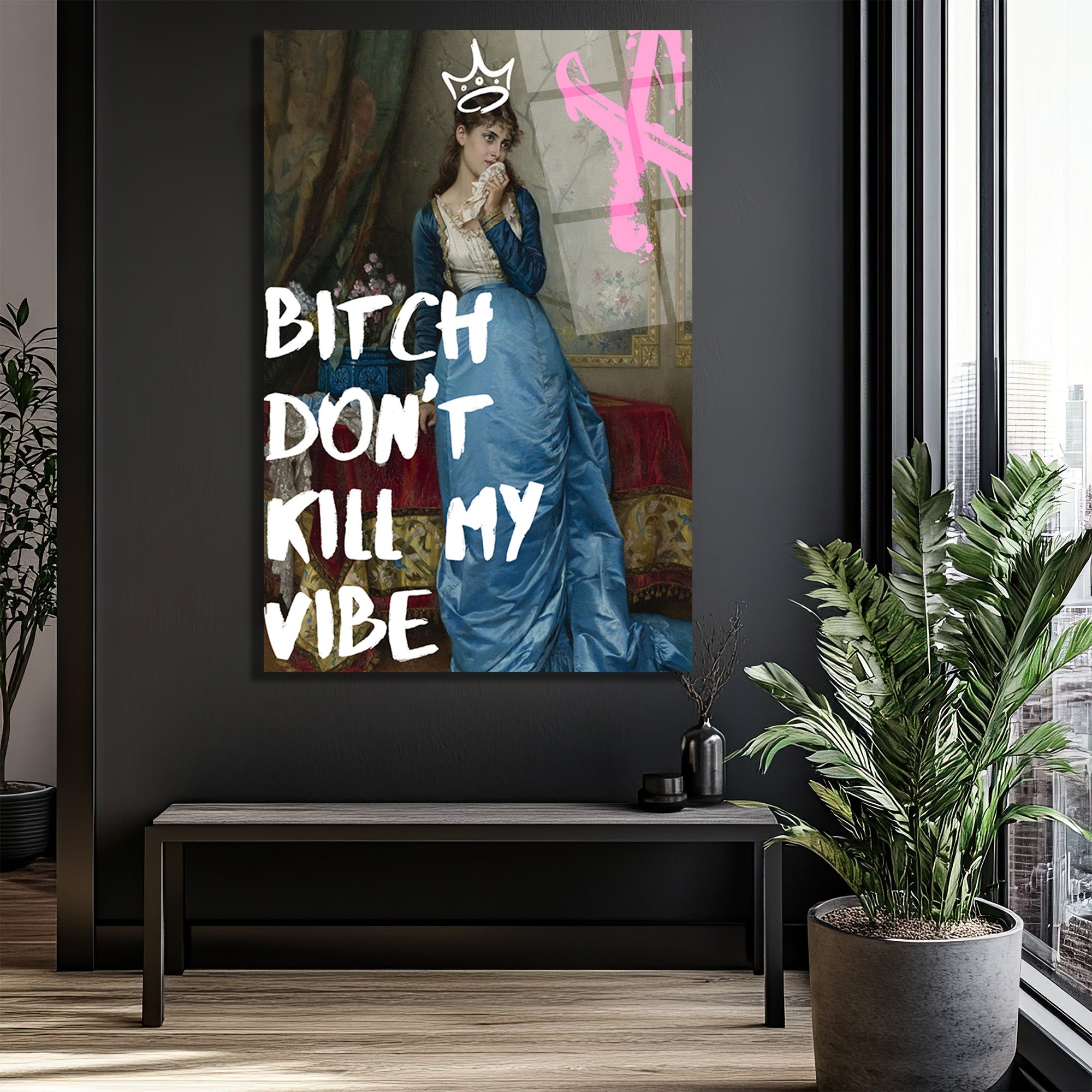 Bitch Don't Kill My Vibe Pop Art Cam Tablo - Kraliçe Temalı Duvar Dekoru