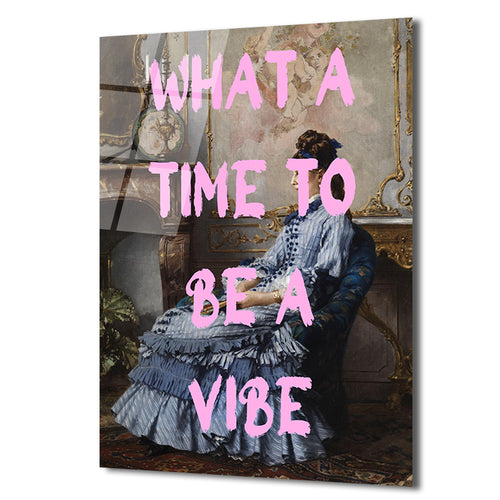 "What A Time To Be A Vibe" Pembe Yazılı Klasik Kadın Portre Cam Tablo