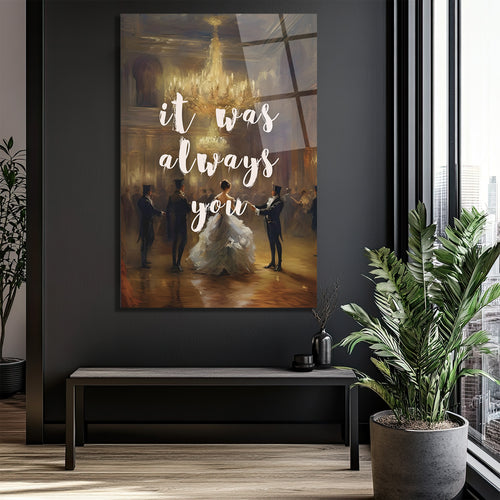 "It Was Always You" Romantik Balo Salonu Cam Tablo