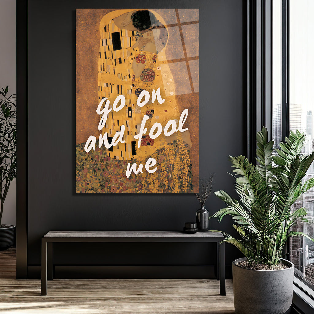 Klimt Öpücük ve 'Go On And Fool Me' Temalı Sanatsal Cam Tablo