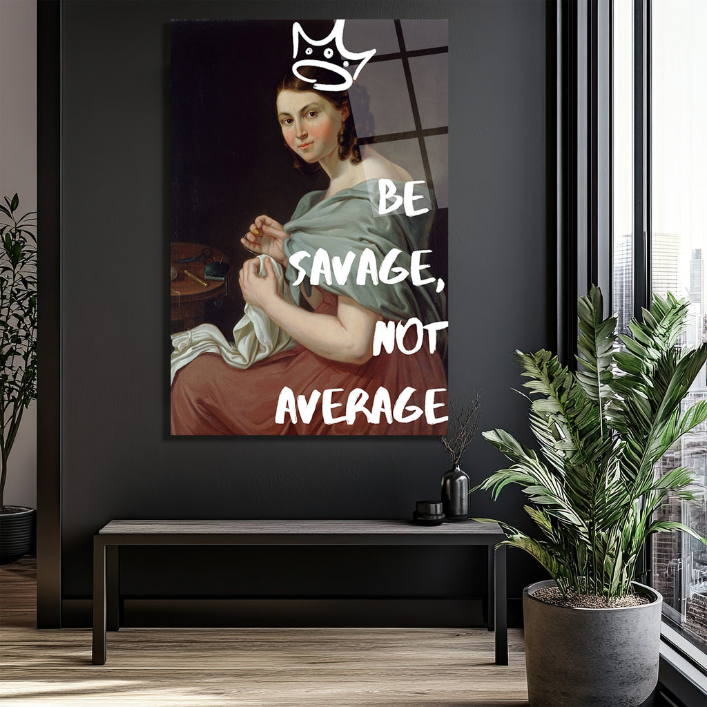 Asi Kraliçe Cam Tablo: Be Savage, Not Average