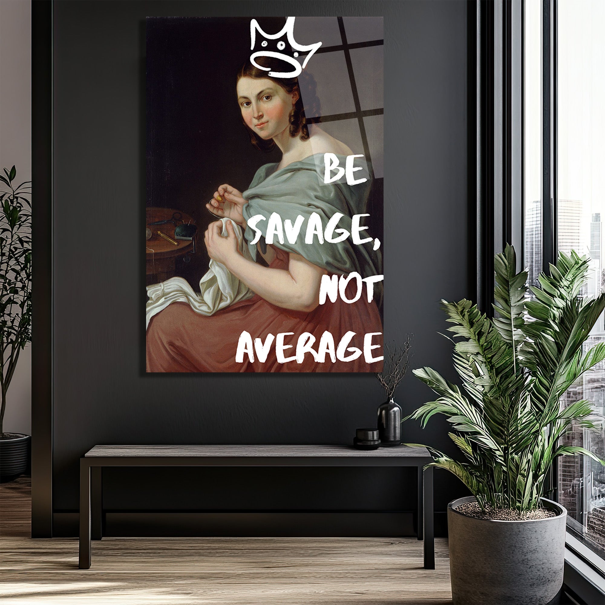 Asi Kraliçe Cam Tablo: Be Savage, Not Average