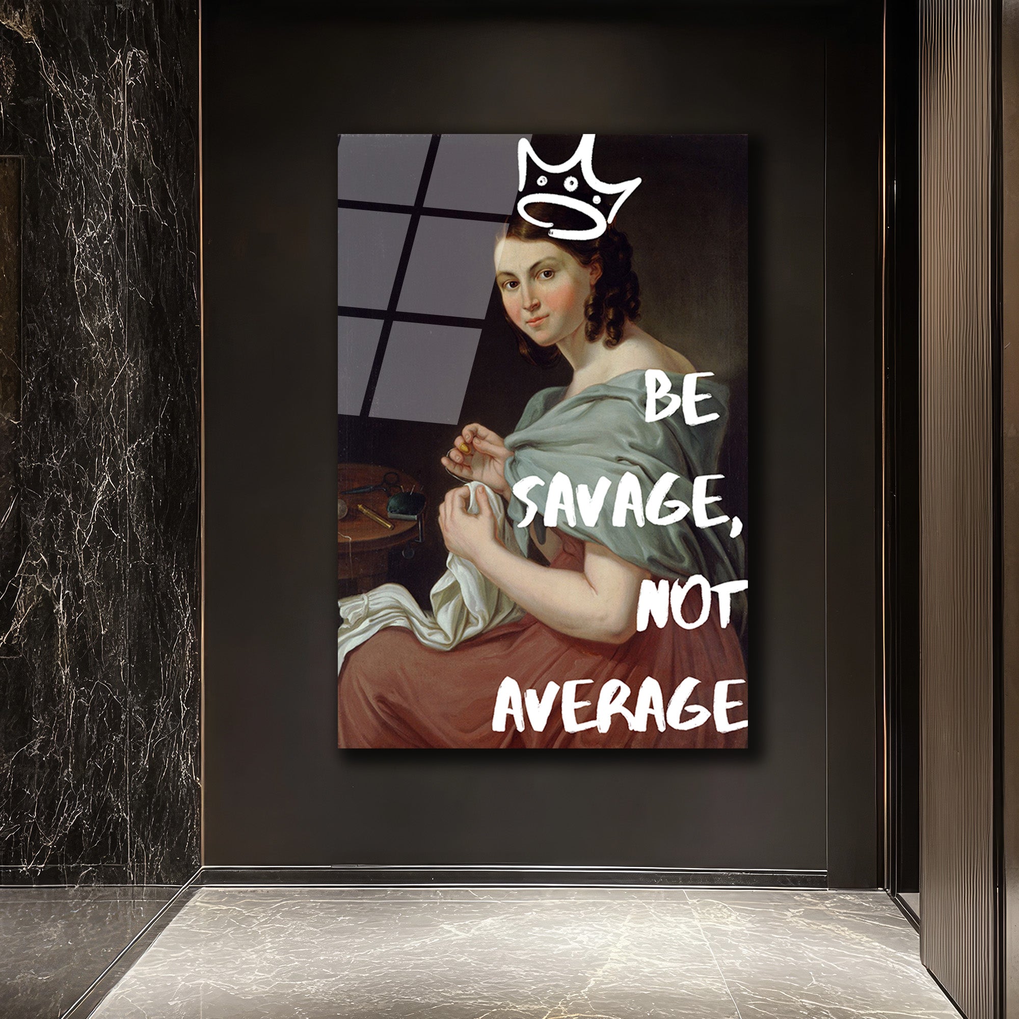 Asi Kraliçe Cam Tablo: Be Savage, Not Average