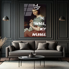 Asi Kraliçe Cam Tablo: Be Savage, Not Average