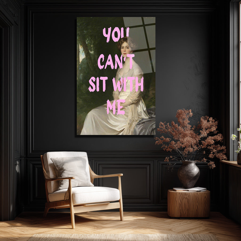 You Can't Sit With Me Modern Sanat Cam Tablo
