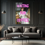 "Waiting For Coffee" Pop Art Klasik Cam Tablo - Mizahi Duvar Sanatı