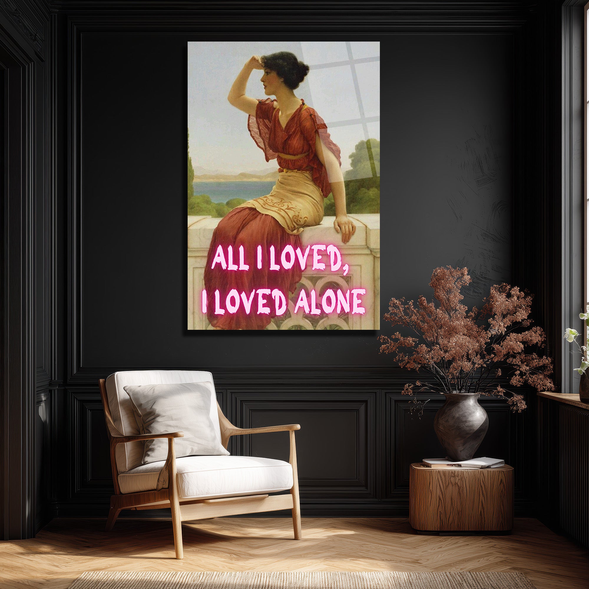 All I Loved, I Loved Alone Neon Yazılı Klasik Sanat Cam Tablo