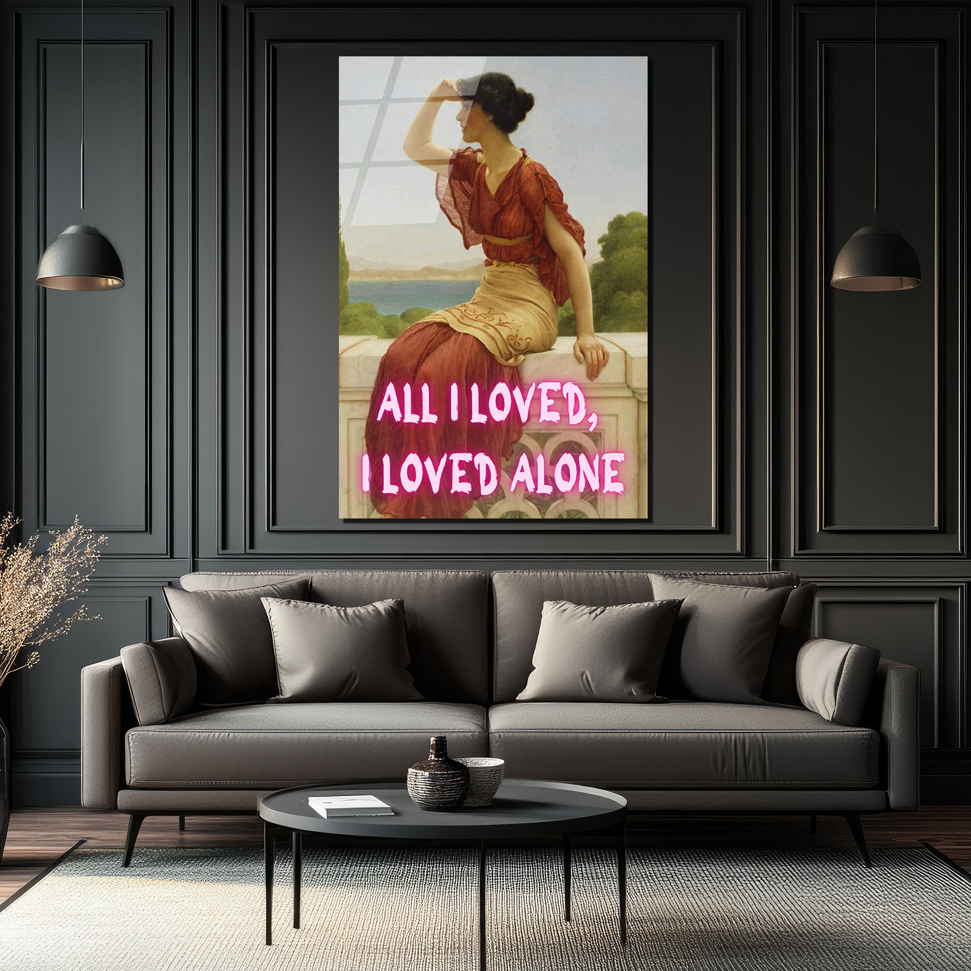 All I Loved, I Loved Alone Neon Yazılı Klasik Sanat Cam Tablo