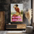 All I Loved, I Loved Alone Neon Yazılı Klasik Sanat Cam Tablo