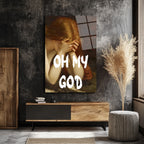 Antik Hüzün Modern Şaşkınlık: Oh My God Cam Tablo