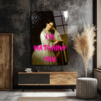 I'M WATCHING YOU Sanatsal Füzyon Cam Tablo