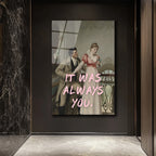 It Was Always You Romantik Klasik Sanat Cam Tablo