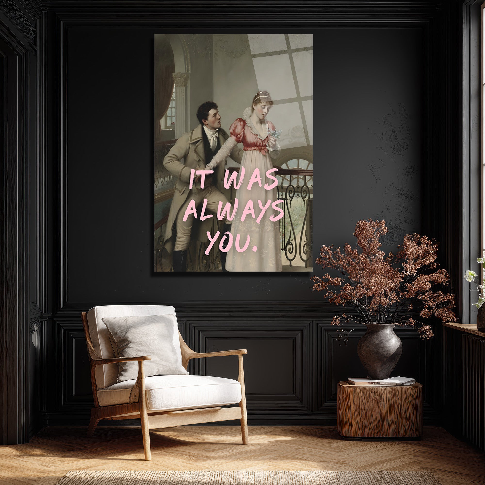It Was Always You Romantik Klasik Sanat Cam Tablo