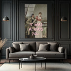It Was Always You Romantik Klasik Sanat Cam Tablo