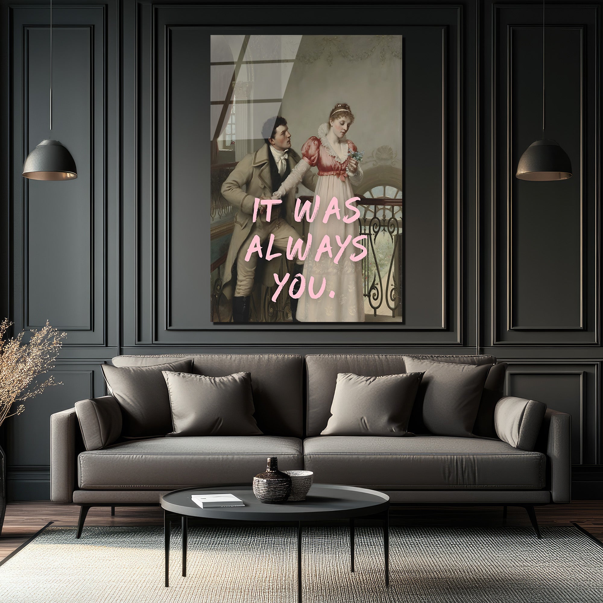 It Was Always You Romantik Klasik Sanat Cam Tablo