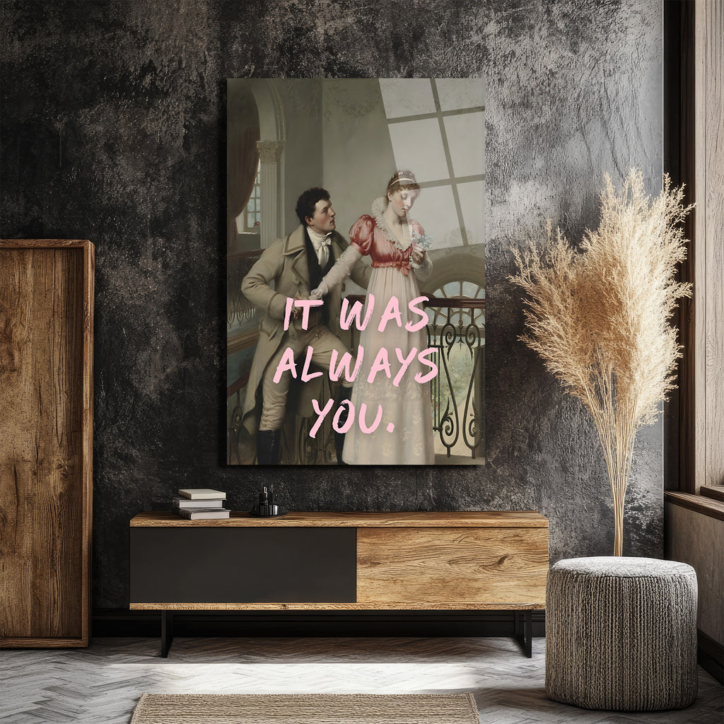 It Was Always You Romantik Klasik Sanat Cam Tablo