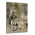 18. yüzyıl kıyafetleri giymiş, bir erkeğin bir kadına çiçek sunduğu, üzerinde 'love is you' yazan romantik klasik tarzda bir cam tablo.